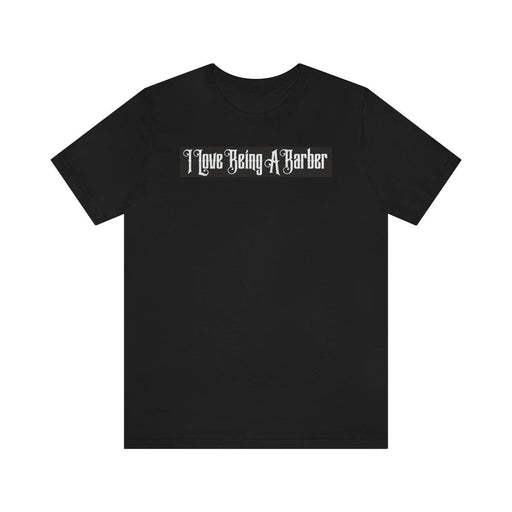 officialilovebeingabarber Unisex Jersey Short Sleeve Tee T-Shirt Black Black / S,Black / M,Black / L,Black / XL,Black / 2XL,Black / 3XL