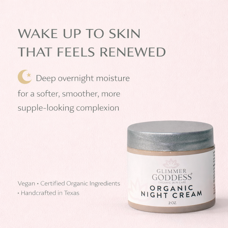 Glimmer Goddess® Organic Skin Care Organic Skin Renewal Night Cream 2 oz – Anti-Aging Moisturizers Misty Rose 2 oz. JAR / Lightly Scented – soft essential oil scent,2 oz. JAR / Unscented – great for extra-sensitive skin,2 oz. Airless Bottle - SUMMER VERSION / Lightly Scented – soft essential oil scent,2 oz. Airless Bottle - SUMMER VERSION / Unscented – great for