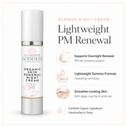 Glimmer Goddess® Organic Skin Care Organic Skin Renewal Night Cream 2 oz – Anti-Aging Moisturizers White Smoke 2 oz. JAR / Lightly Scented – soft essential oil scent,2 oz. JAR / Unscented – great for extra-sensitive skin,2 oz. Airless Bottle - SUMMER VERSION / Lightly Scented – soft essential oil scent,2 oz. Airless Bottle - SUMMER VERSION / Unscented – great for