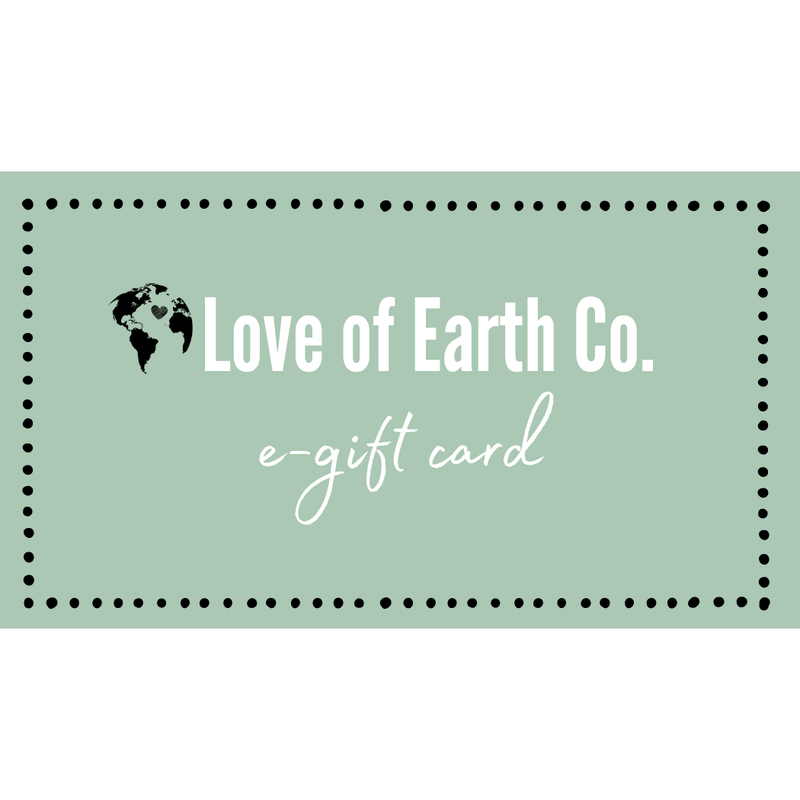 Love of Earth Co. Love of Earth Co. eGift Card Gray $15,$25.00,$50.00,$100.00,$250.00