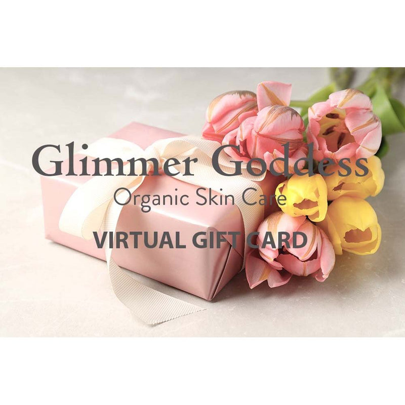 Glimmer Goddess® Organic Skin Care Organic Skin Care E-Gift Card Gift Cards Antique White $10.00,$25.00,$50.00,$100.00,$150.00